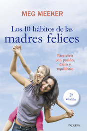 10 Habitos de las madres felices: para vivir con pasión, exito y equilibrio