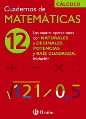 12 Cuatro operaciones con naturales y decimales, Potencias y raíz de Editorial Bruño