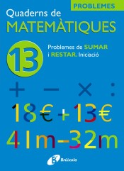 13 Problemes de sumar i restar. Iniciació de Editorial Brúixola