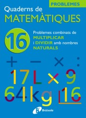 16 Problemes combinats de multiplicar i dividir amb naturals de Editorial Brúixola