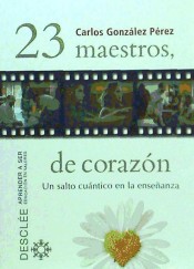 23 maestros, de corazón : un salto cuántico en la enseñanza