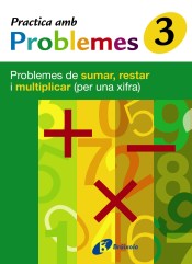 3 Practica problemes de sumar, restar i multiplicar (1 xifra) de Editorial Brúixola