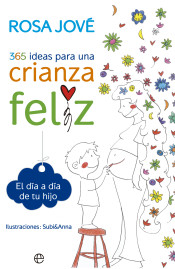 365 ideas para una crianza feliz: el día a día de tu hijo