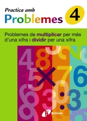 4 Practica problemes multiplicar més 1 xifra y dividir 1 xifra de Editorial Brúixola