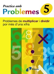 5 Practica problemes de multiplicar i dividir per més 1 xifra de Editorial Brúixola