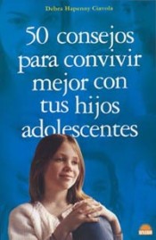 50 CONSEJOS PARA CONVIVIR MEJOR CON TUS HIJOS ADOLESCENTES ,