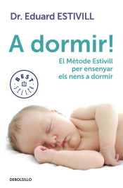 A dormir!: el mètode Estivill per ensenyar els nens a dormir de Debolsillo