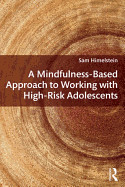 A Mindfulness-Based Approach to Working with High-Risk Adolescents