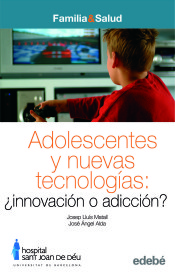 ADOLESCENCIA Y NUEVAS TECNOLOGÍAS: INNOVACIÓN O ADICCIÓN de Edebé ediciones.