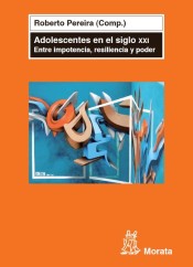Adolescentes en el siglo XXI: Entre impotencia, resiliencia y poder de Ediciones Morata, S.L.
