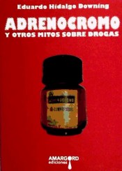 Adrenocromo: Y otros mitos sobre drogas