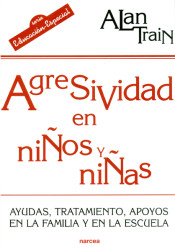 AGRESIVIDAD EN NIÑOS Y NIÑAS. Ayudas, tratamiento, apoyos en la familia y en la escuela