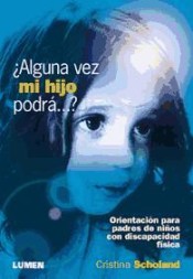 ¿Alguna vez mi hijo podrá...? Orientación para padres de niños con discapacidad física