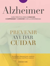 Alzheimer. Guía práctica para conocer, comprender y convivir con la enfermedad de EDICIONES NOBEL, SA