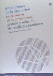 Aportaciones de la mediación en el marco de la prevención, gestión y solución de conflictos familiares