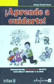 ¡Aprende a cuidarte! : Precención del abuso sexual infantil para niños de 7 a 12 años de Editorial Trillas-Eduforma