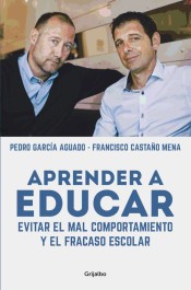 Aprender a educar: evitar el mal comportamiento y el fracaso escolar de Grijalbo