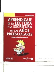 Aprendizaje de la lectura y la escritura en los años preescolares. Manual del docente