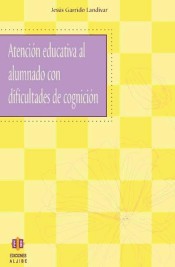 Atención educativa al alumnado con dificultades de cognición de Ediciones Aljibe, S.L.