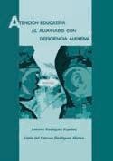 Atención educativa al alumno con deficiencia auditiva de Grupo Editorial Universitario