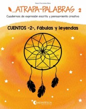 Atrapa-palabras 2: cuentos 2, fábulas y leyendas de Editorial Miguel A. Salvatella, S.A.