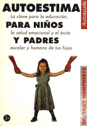 AUTOESTIMA PARA NIÑOS Y PADRES: LA CLAVE PARA LA EDUCACIÓN, LA SALUD EMOCIONAL Y EL EXITO ESCOLAR Y HUMANO DE TUS HIJOS de Ediciones Neo Person