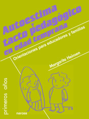 AUTOESTIMA Y TACTO PEDAGOGICO EN EDAD TEMPRANA. Orientaciones para educadores y familias