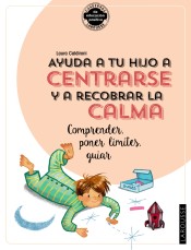 Ayuda a tu hijo a centrarse y a recobrar la calma. Comprender, poner límites, guiar de Larousse