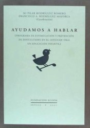 AYUDAMOS A HABLAR: PROGRAMA DE ESTIMULACION Y PREVENCION DE DIFICULTADES EN EL LENGUAJE ORAL EN EDUCACION INFANTIL