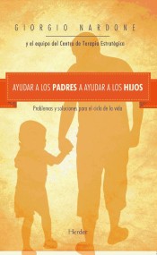 Ayudar a los padres a ayudar a los hijos: problemas y soluciones para el ciclo de la vida de Herder Editorial S.L.