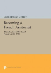 Becoming a French Aristocrat de Princeton University Press