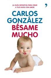 Bésame mucho: cómo criar a tus hijos con amor de Ediciones Temas de Hoy, S.A.