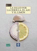Biblioteca divulgación 5. La salud por el ajo, limón y cebolla de Edimat Libros S.A.
