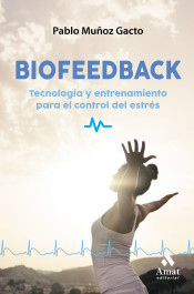 Biofeedback: Herramientas y soluciones para controlar el estrés de Amat Editorial 