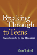 Breaking Through to Teens: Psychotherapy for the New Adolescence de GUILFORD PUBN