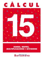 Càlcul 15. Sumes, restes, multiplicacions i divisions