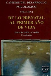Caminos del desarrollo psicológico Vol. I. De lo prenatal al primer año de vida
