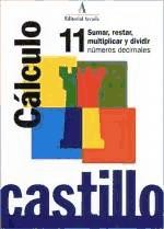 Castillo Cálculo 11. Sumar, restar, multiplicar y dividir números decimales