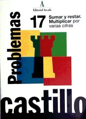 Castillo Problemas 17. Sumar y restar. Multiplicar por varias cifras