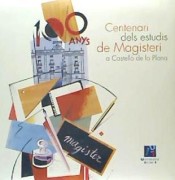 Centenari dels estudis de magisteri a Castelló de la Plana de Universitat Jaume I. Servei de Comunicació i Publicacions