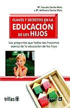 Claves y secretos en la educación de los hijos: las preguntas que todos nos hacemos acerca de la educación de los hijos de Editorial Mad, S.L.