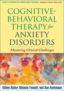 Cognitive-Behavioral Therapy for Anxiety Disorders: Mastering Clinical Challenges de GUILFORD PUBN