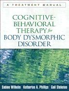 Cognitive-Behavioral Therapy for Body Dysmorphic Disorder: A Treatment Manual de GUILFORD PUBN