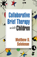 Collaborative Brief Therapy with Children de GUILFORD PUBN
