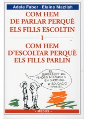 COM HEM DE PARLAR PERQUÈ ELS FILLS ESCOLTIN I COM HEM D´ESCOLTAR PERQUÈ ELS FILLS PARLIN