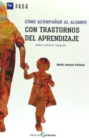 CÓMO ACOMPAÑAR AL ALUMNO CON TRASTORNOS DEL APRENDIZAJE de CENTRO ANDALUZ DEL LIBRO S.A.