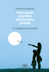 Cómo ayudar a los niños ante la muerte y el duelo de Ediciones Dehonianas España 