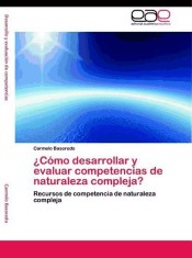 ¿Cómo desarrollar y evaluar competencias de naturaleza compleja?