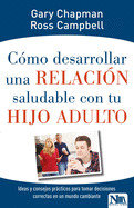 Cómo Desarrollar Una Relación Saludable Con Tu Hijo Adulto: Ideas Y Consejos Prácticos Para Tomar Decisiones Correctas En Un Mundo Cambiante de CASA CREACION