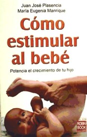 Cómo estimular al bebé de Ediciones Robinbook, S.L.